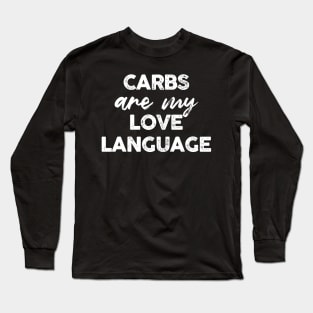 Carbs Are My Love Language Long Sleeve T-Shirt